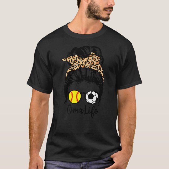 Oma Life Messy Bun Hair Funny Soccer Softball Oma T-Shirt (Front)