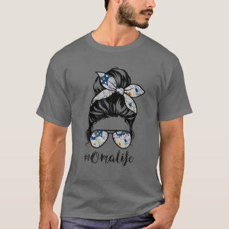 Oma Life Messy Hair Bun Floral Women Mother's Day T-Shirt