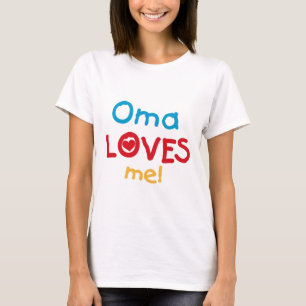 Oma Loves Me T-shirts and Gifts