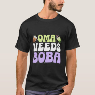 Oma Needs Boba Boba Lovers Bubble Tea Costume Tea T-Shirt