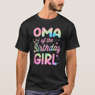 Oma Of The Birthday Girl Tie Dye Bday Party T-Shirt