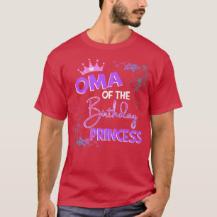 Oma Of The Birthday Princess Family Matching Party T-Shirt