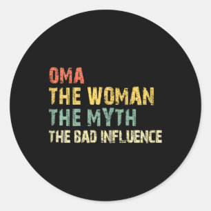 Oma The Woman The Myth The D Influence Funny Vinta Classic Round Sticker