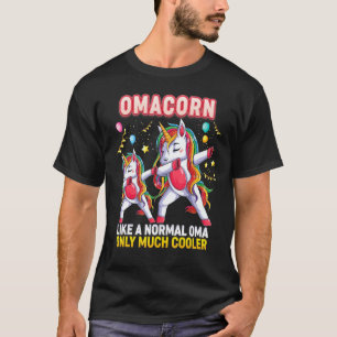 Omacorn Like A Normal Oma Only Much Cooler Unicorn T-Shirt