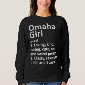 Omaha Girl Ne Nebraska Funny City Home Roots Sweatshirt