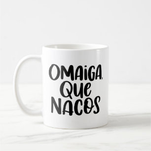 Omaiga, Que Nacos, Coffee Mug