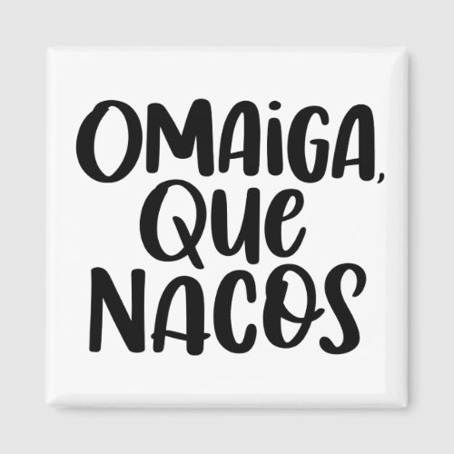 Omaiga Que Nacos hand drawn Magnet