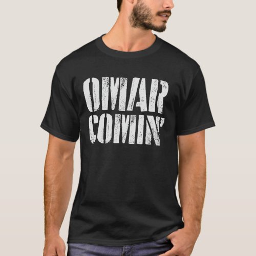 Omar Comin Vintage Distressed Omar Coming Funny O T_Shirt