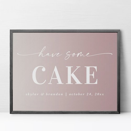 Ombre Mauve  Ivory Have Some Cake Wedding Sign