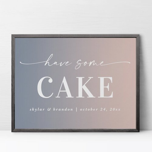 Ombre Pink  Blue Have Some Cake Wedding Sign
