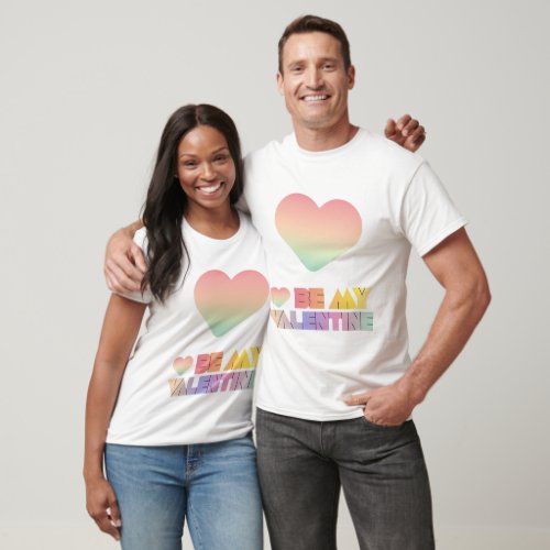 OMBRE RAINBOW BE MY VALENTINE HEART DAY T_Shirt