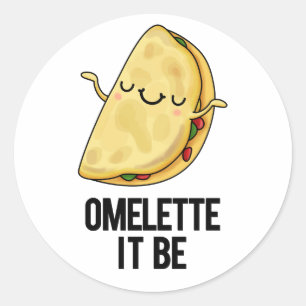 Ome-lette It Be Funny Omelette Pun Classic Round Sticker