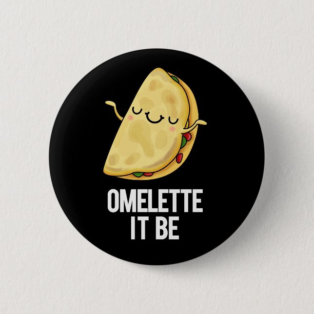 Ome-lette It Be Funny Omelette Pun Dark BG Button (Front)