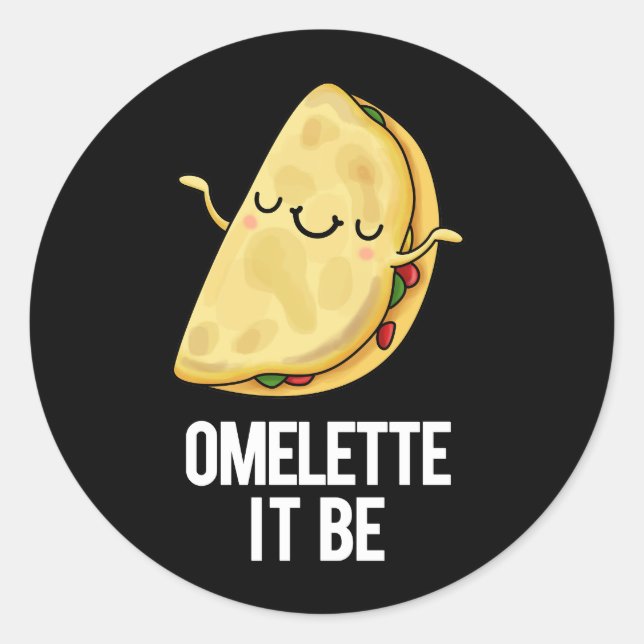 Ome-lette It Be Funny Omelette Pun Dark BG Classic Round Sticker (Front)