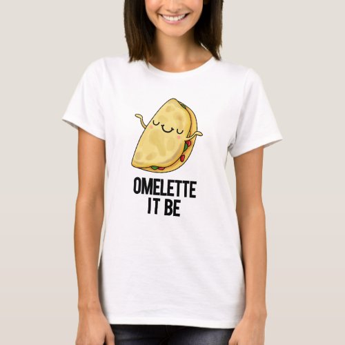Ome_lette It Be Funny Omelette Pun  T_Shirt