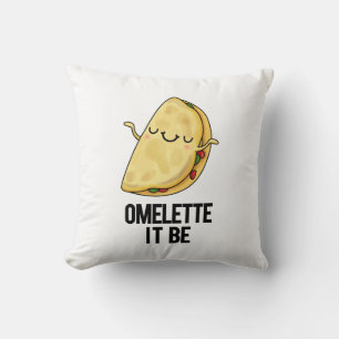Ome-lette It Be Funny Omelette Pun Throw Pillow