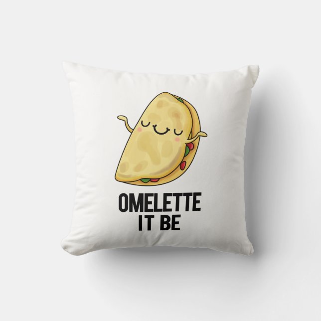 Ome-lette It Be Funny Omelette Pun  Throw Pillow (Front)