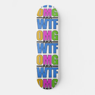 OMG aka WTF skateboard Deck