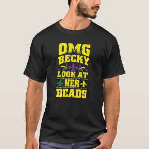 OMG Becky Her Beads Mardi Gras New Orleans Gifts T-Shirt