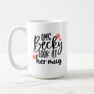 OMG Becky Look at Her Mug