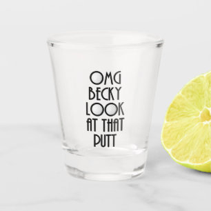 OMG Becky Look at that Putt Golf Shot Glass