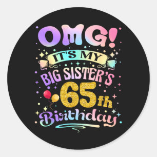 Omg Big Sisters 65th Birthday Happy 65 Years Old Classic Round Sticker