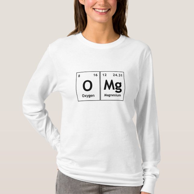 OMg Chemistry Periodic Table Words Element Symbols T-Shirt (Front)