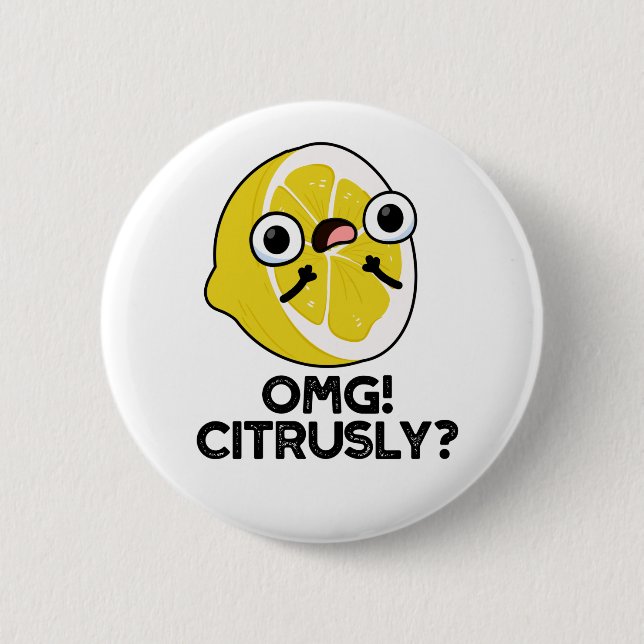 OMG Citrusly Funny Fruit Citrus Pun  Button (Front)