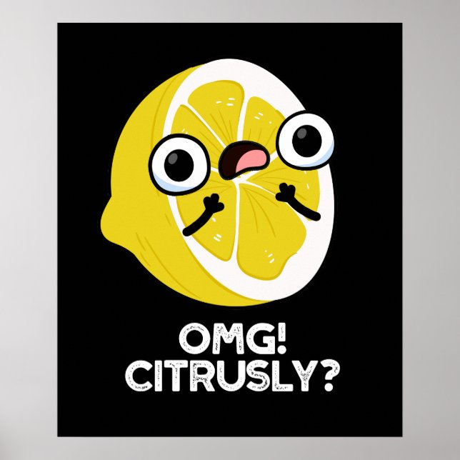 OMG Citrusly Funny Fruit Citrus Pun Dark BG Poster (Front)