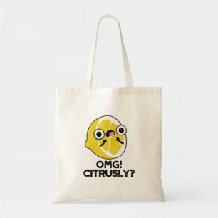 OMG Citrusly Funny Fruit Citrus Pun  Tote Bag