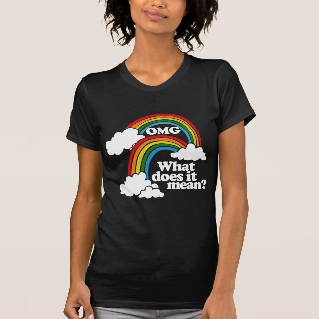 OMG Double Rainbow What Does It Mean T-Shirt (Front)