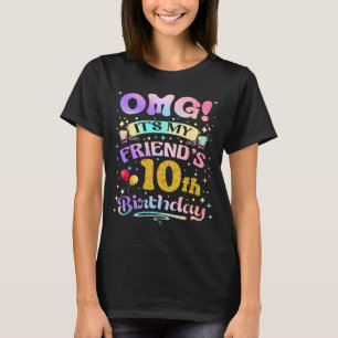 Omg Friends 10th Birthday Happy 10 Years Old T-Shirt