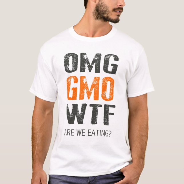 OMG GMO WTF? T-Shirt (Front)