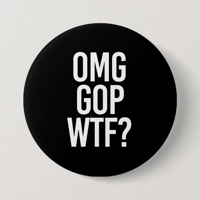 OMG GOP WTF -- - white - Button (Front)