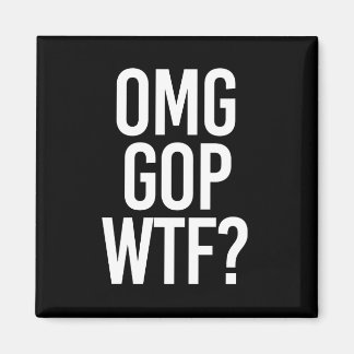 OMG GOP WTF -- - white - Magnet