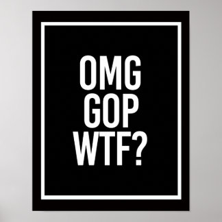 OMG GOP WTF -- - white - Poster