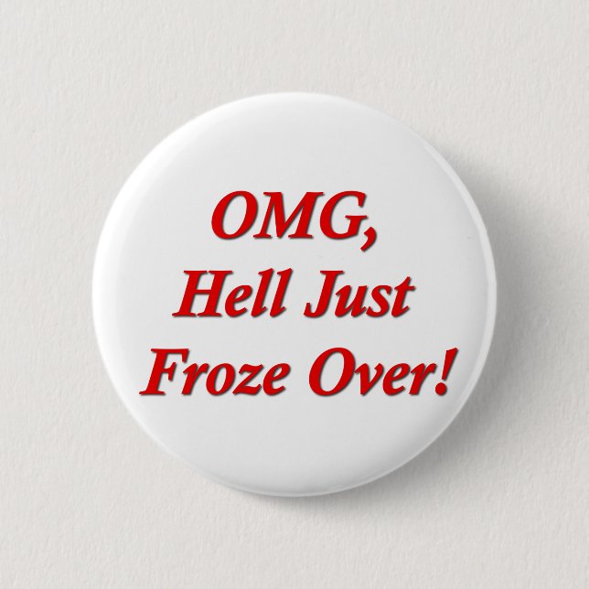 OMG, Hell Just Froze Over! Button (Front)