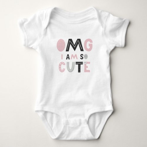 OMG I am so cute Baby Bodysuit