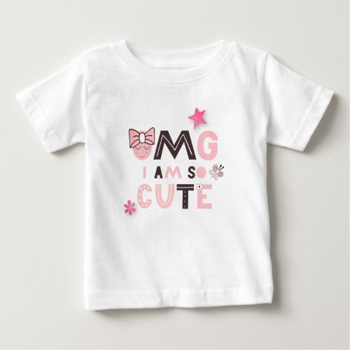 OMG I am So Cute Baby Girl Humorous Quote Baby T_Shirt