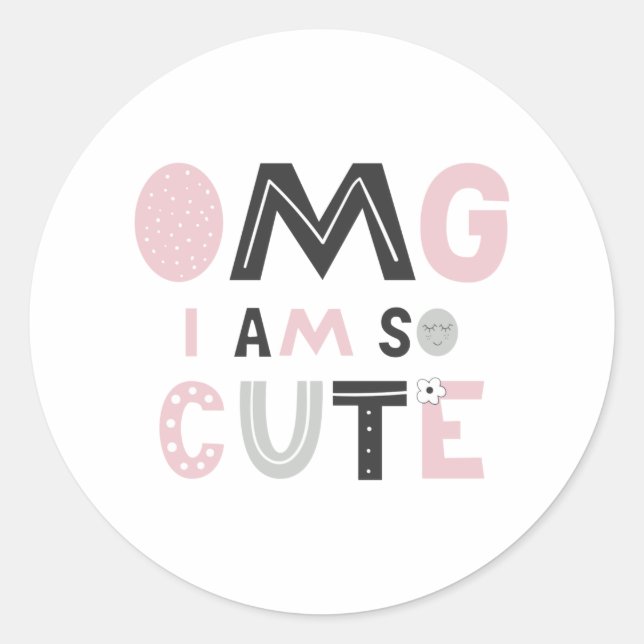 OMG I am so cute Classic Round Sticker (Front)