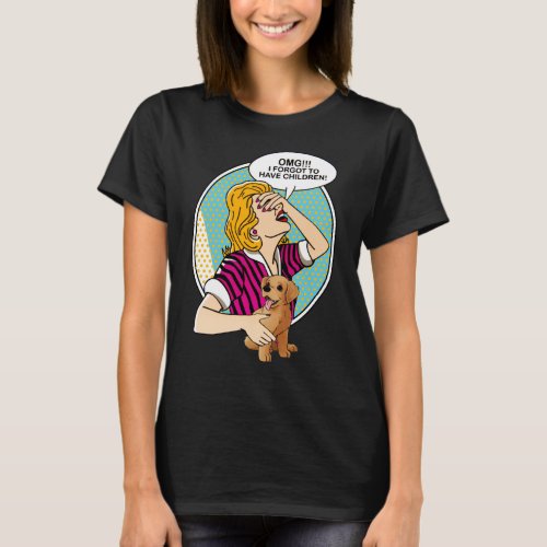 OMG I forgot to have children_Golden retriever T_Shirt