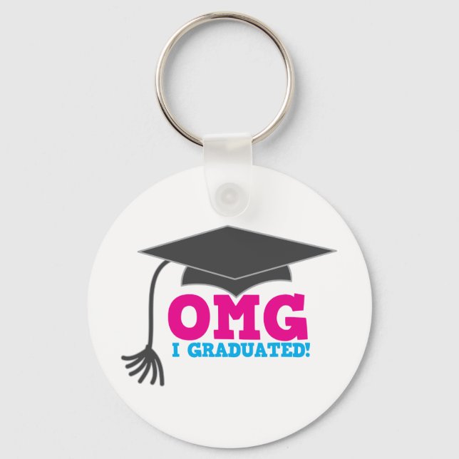 OMG I GRADUATED! great graduation gift Keychain (Front)