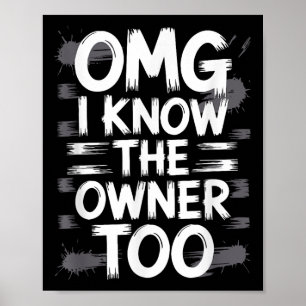 Omg I Know The Owner Too Funny Quote Poster