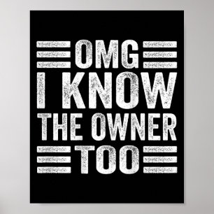Omg I Know The Owner Too (on Back) Poster