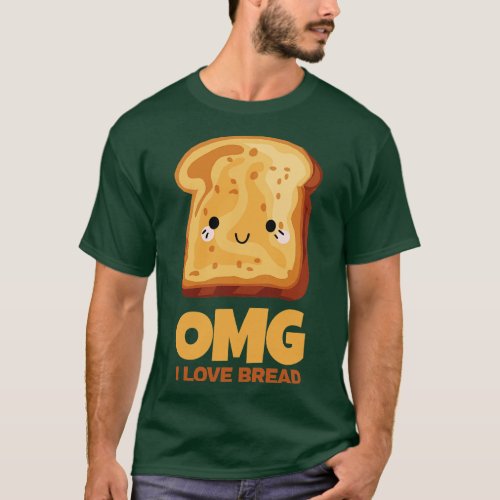 OMG I Love Bread T_Shirt