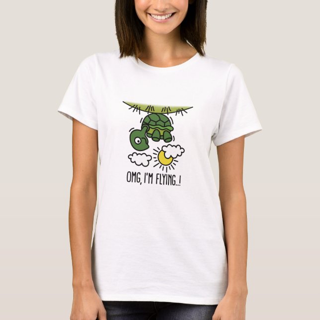 OMG, I’m flying optimistic positive turtle cartoon T-Shirt (Front)