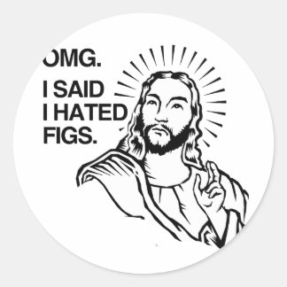 OMG, I SAID I HATED FIGS CLASSIC ROUND STICKER