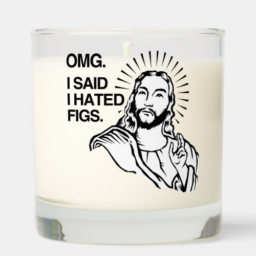 OMG I said I hated figs LGBTQ Humor Scented Candle