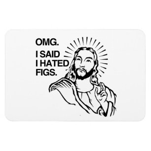 OMG, I SAID I HATED FIGS MAGNET