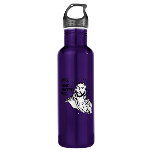 OMG I SAID I HATED FIGS STAINLESS STEEL WATER BOTTLE